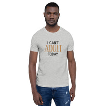 Load image into Gallery viewer, I Can&#39;t Adult Today Shirt