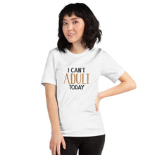 Load image into Gallery viewer, I Can&#39;t Adult Today Shirt