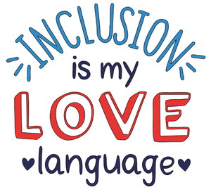 Inclusive is My Love Language Shirt