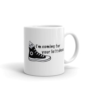 I'm Coming for Your Left Shoe mug