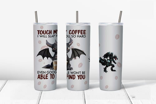 Don't Touch My Coffee Tumbler